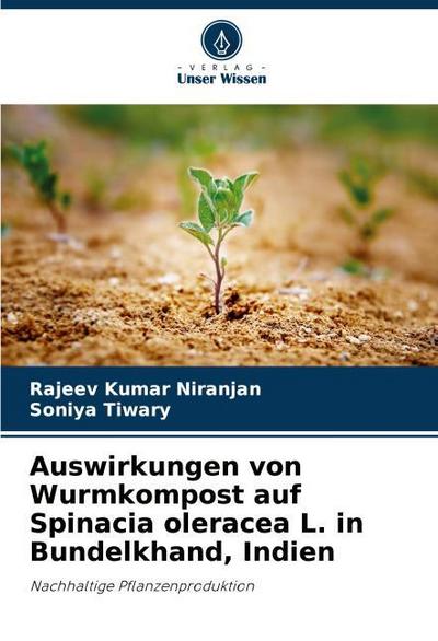 Auswirkungen von Wurmkompost auf Spinacia oleracea L. in Bundelkhand, Indien