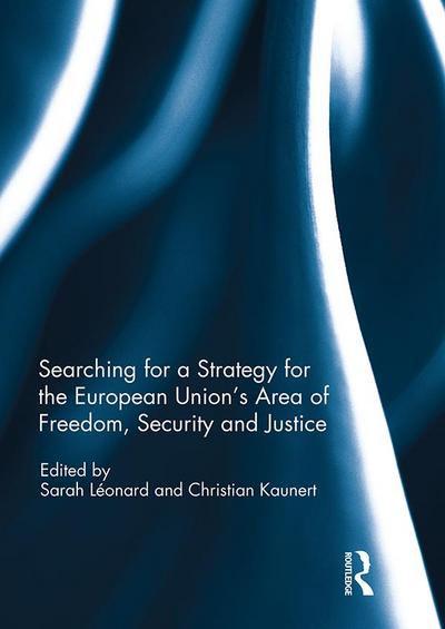 Searching for a Strategy for the European Union’s Area of Freedom, Security and Justice