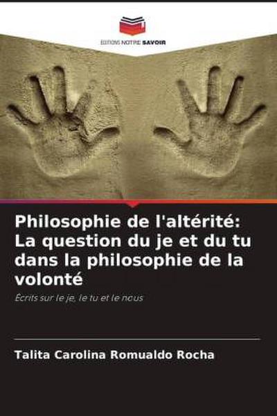 Philosophie de l’altérité: La question du je et du tu dans la philosophie de la volonté