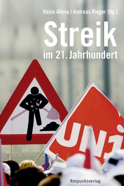 Streik im 21. Jahrhundert; Streik; Hrsg. v. Rieger, Andreas/Alleva, Vania; Deutsch; mit zahlreichen Fotos