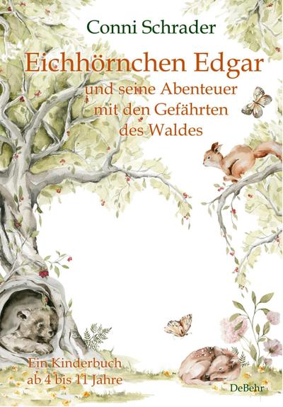 Eichhörnchen Edgar und seine Abenteuer mit den Gefährten des Waldes - Ein Kinderbuch ab 4 bis 11 Jahre