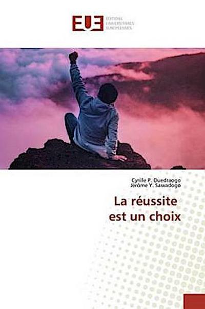La réussite est un choix - Cyrille P. Ouedraogo