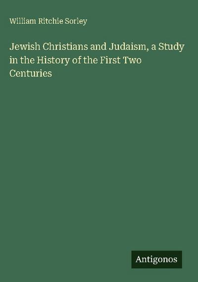 Jewish Christians and Judaism, a Study in the History of the First Two Centuries