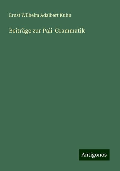 Kuhn, E: Beiträge zur Pali-Grammatik