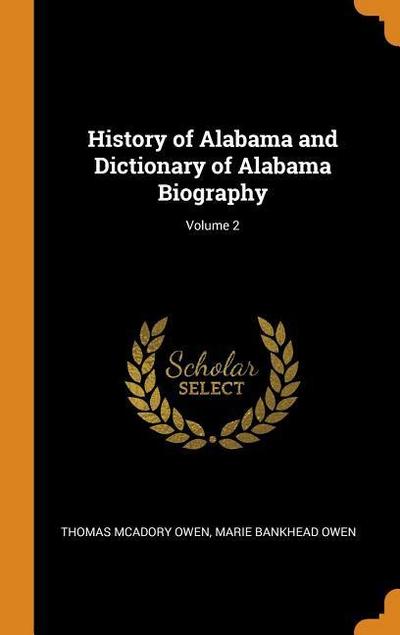 History of Alabama and Dictionary of Alabama Biography; Volume 2