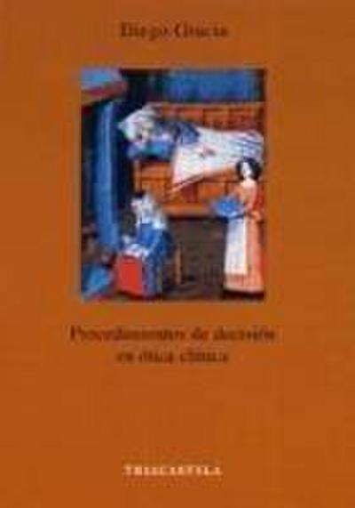 Gracia, D: Procedimientos de decisión en ética clínica