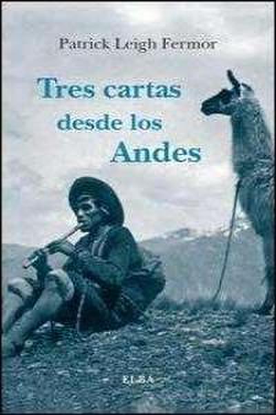 Fermor, P: Tres cartas desde los Andes