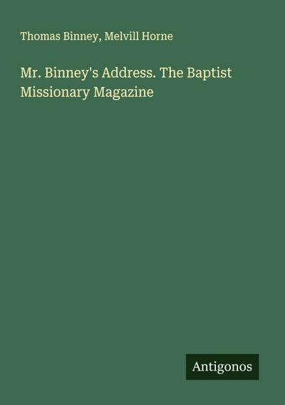 Mr. Binney’s Address. The Baptist Missionary Magazine