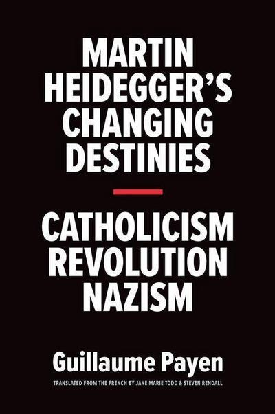 Martin Heidegger’s Changing Destinies