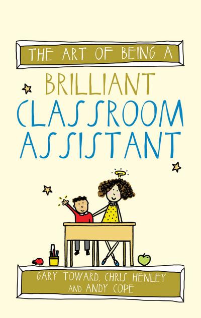 Toward, G: Art of Being a Brilliant Classroom Assistant