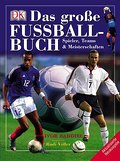 Das große Fußballbuch: Spieler, Teams und Meisterschaften