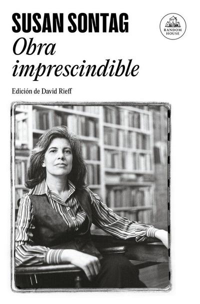 Susan Sontag: Obra Imprescindible / Susan Sontag: Essential Works