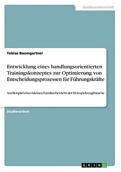 Entwicklung eines handlungsorientierten Trainingskonzeptes zur Optimierung von Entscheidungsprozessen für Führungskräfte