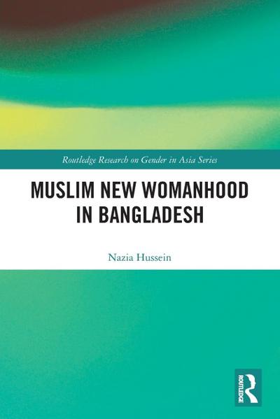 Muslim New Womanhood in Bangladesh