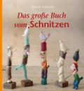 Das große Buch vom Schnitzen