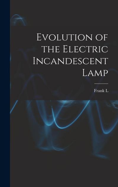 Evolution of the Electric Incandescent Lamp