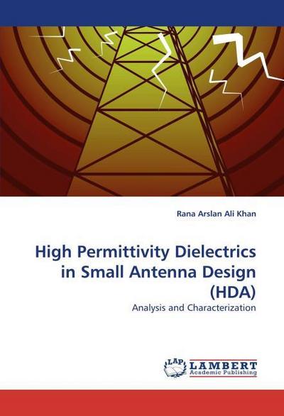 High Permittivity Dielectrics in Small Antenna Design (HDA)