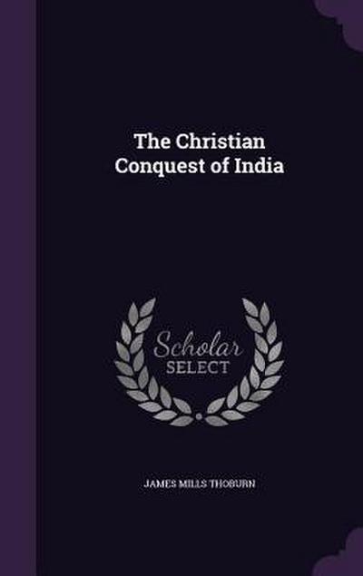 The Christian Conquest of India