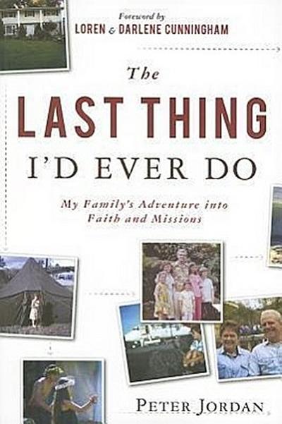 The Last Thing I’d Ever Do: My Family’s Adventure Into Faith and Missions