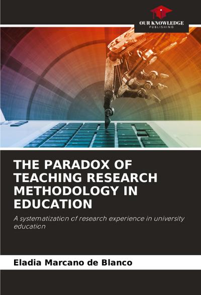 THE PARADOX OF TEACHING RESEARCH METHODOLOGY IN EDUCATION