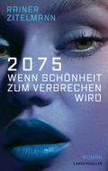 2075 Wenn Schönheit zum Verbrechen wird
