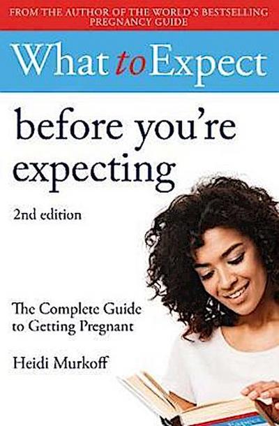What to Expect: Before You’re Expecting 2nd Edition