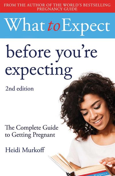What to Expect: Before You’re Expecting 2nd Edition