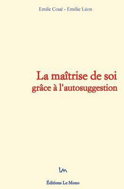 La maîtrise de soi grâce à l’autosuggestion