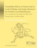 Wunderbare Reisen zu Wasser und zu Lande Feldzüge und lustige Abenteuer des Freiherrn von Münchhausen, wie er dieselben bei der Flasche im Zirkel seiner Freunde selbst zu erzählen pflegt.