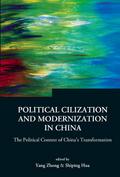 Political Civilization And Modernization In China: The Political Context Of China’s Transformation