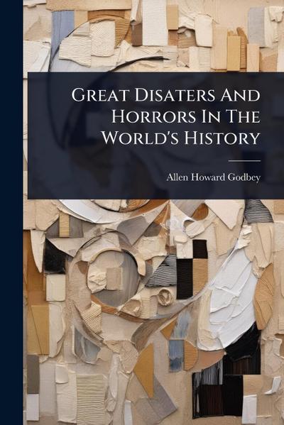 Great Disaters And Horrors In The World’s History