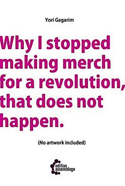 Why I stopped making merch for a revolution, that does not happen