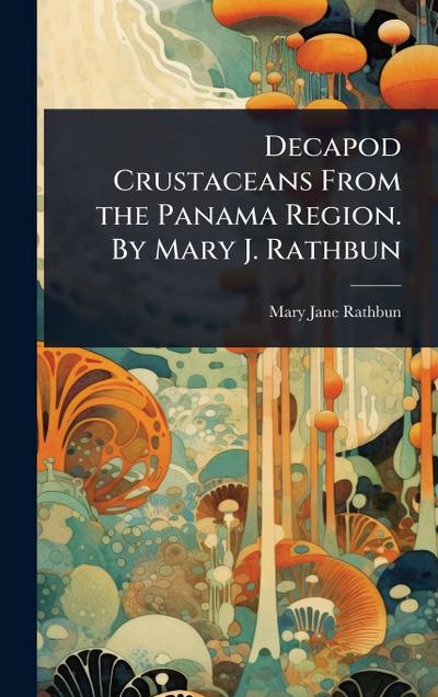 Decapod Crustaceans From the Panama Region. By Mary J. Rathbun