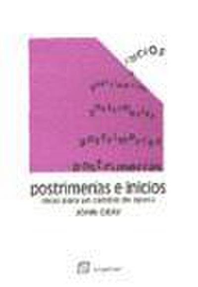 Postrimerías e inicios : ideas para un cambio de época