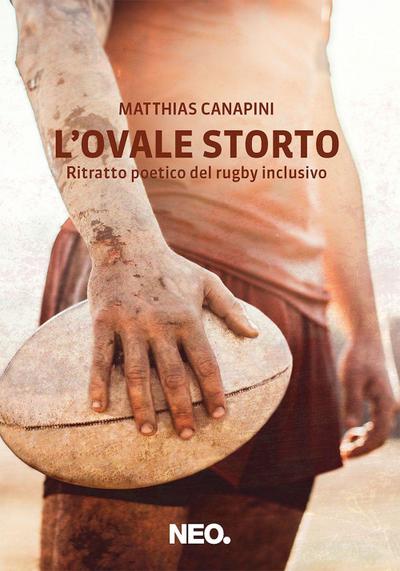 L’ ovale storto. Ritratto poetico del rugby inclusivo
