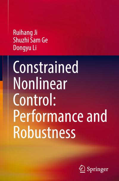 Constrained Nonlinear Control: Performance and Robustness