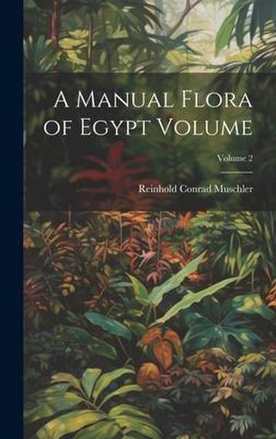 A Manual Flora of Egypt Volume; Volume 2
