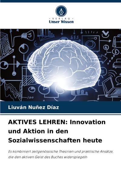 AKTIVES LEHREN: Innovation und Aktion in den Sozialwissenschaften heute