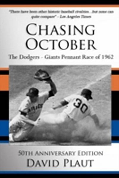 Chasing October : The Dodgers-Giants Pennant Race of 1962