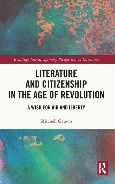 Literature and Citizenship in the Age of Revolution