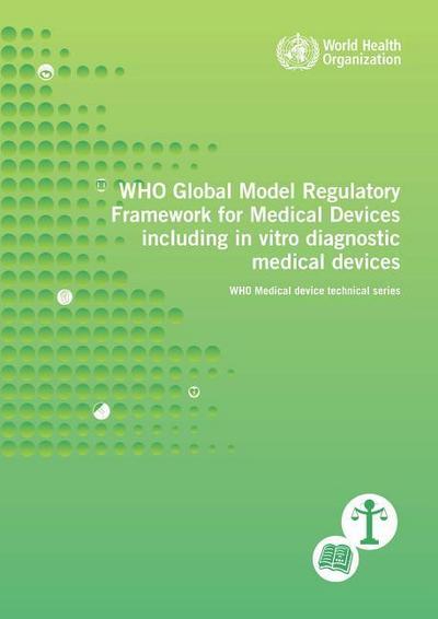 Who Global Model Regulatory Framework for Medical Devices Including in Vitro Diagnostic Medical Devices