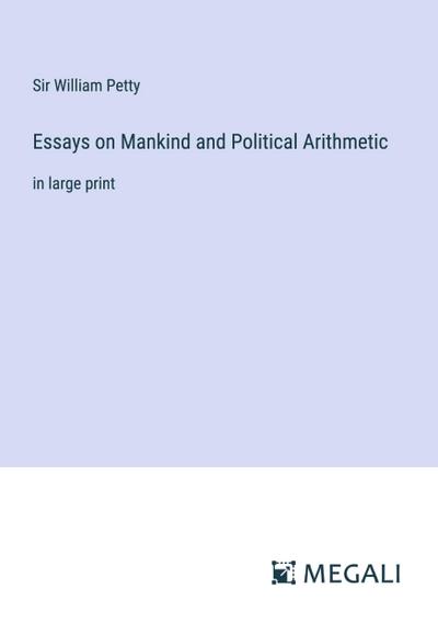 Essays on Mankind and Political Arithmetic