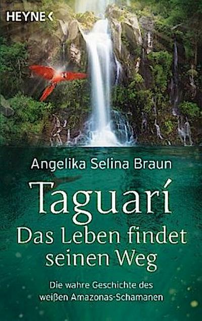 Taguari. Das Leben findet seinen Weg