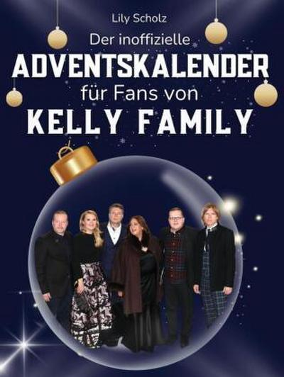 Der inoffizielle Adventskalender für Fans von Kelly Family