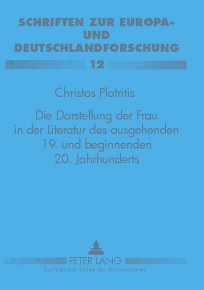 Die Darstellung der Frau in der Literatur des ausgehenden 19. und beginnenden 20. Jahrhunderts