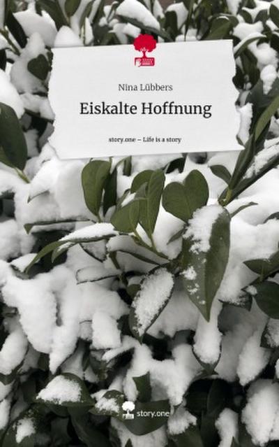 Eiskalte Hoffnung. Life is a Story - story.one