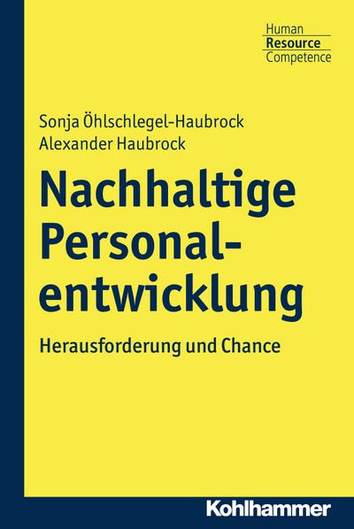 Nachhaltige Personalentwicklung: Herausforderung und Chance (Kohlhammer Human Resource Competence)