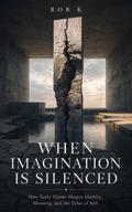 When Imagination is Silenced