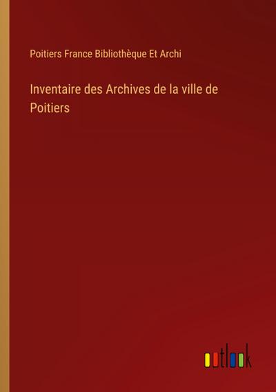 Inventaire des Archives de la ville de Poitiers