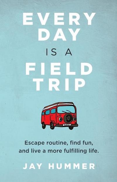 Every Day Is a Field Trip